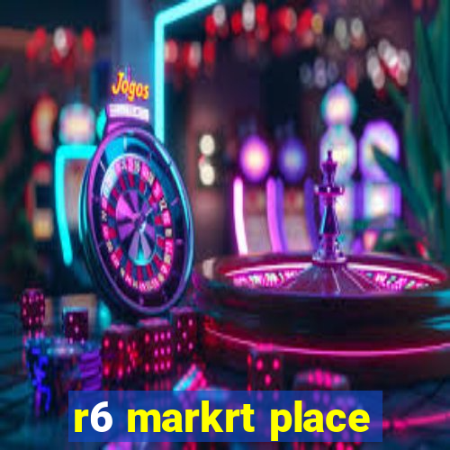 r6 markrt place